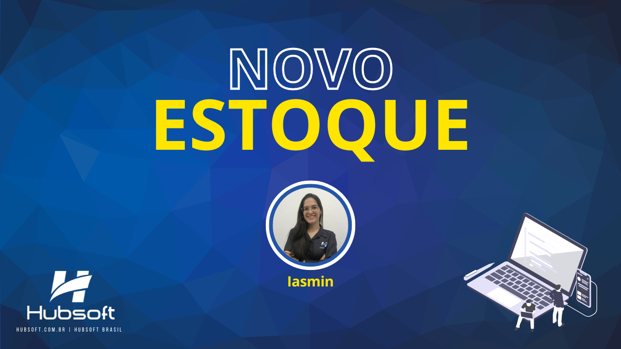 A imagem é um banner de uma apresentação no youtube, sobre a atualização de um módulo do sistema. A imagem possui o título 'Novo Estoque' e o nome de quem estará apresentando, que seria Iasmin.